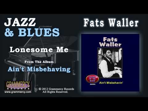 Oh Lonesome Me - Fats Waller