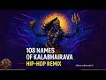 Kala Bhairava Ashtottara Shatanamavali 108 Names Of Kala Bhairava With Meaning Hip Hop Remix
