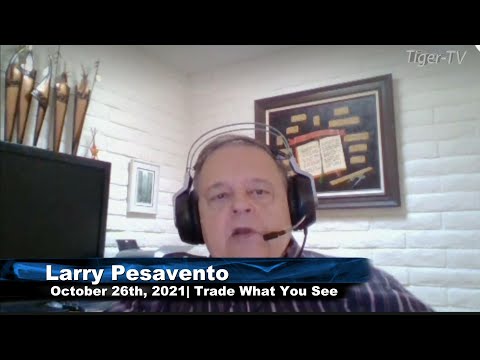October 26th, Trade What You See With Larry Pesavento - 2021