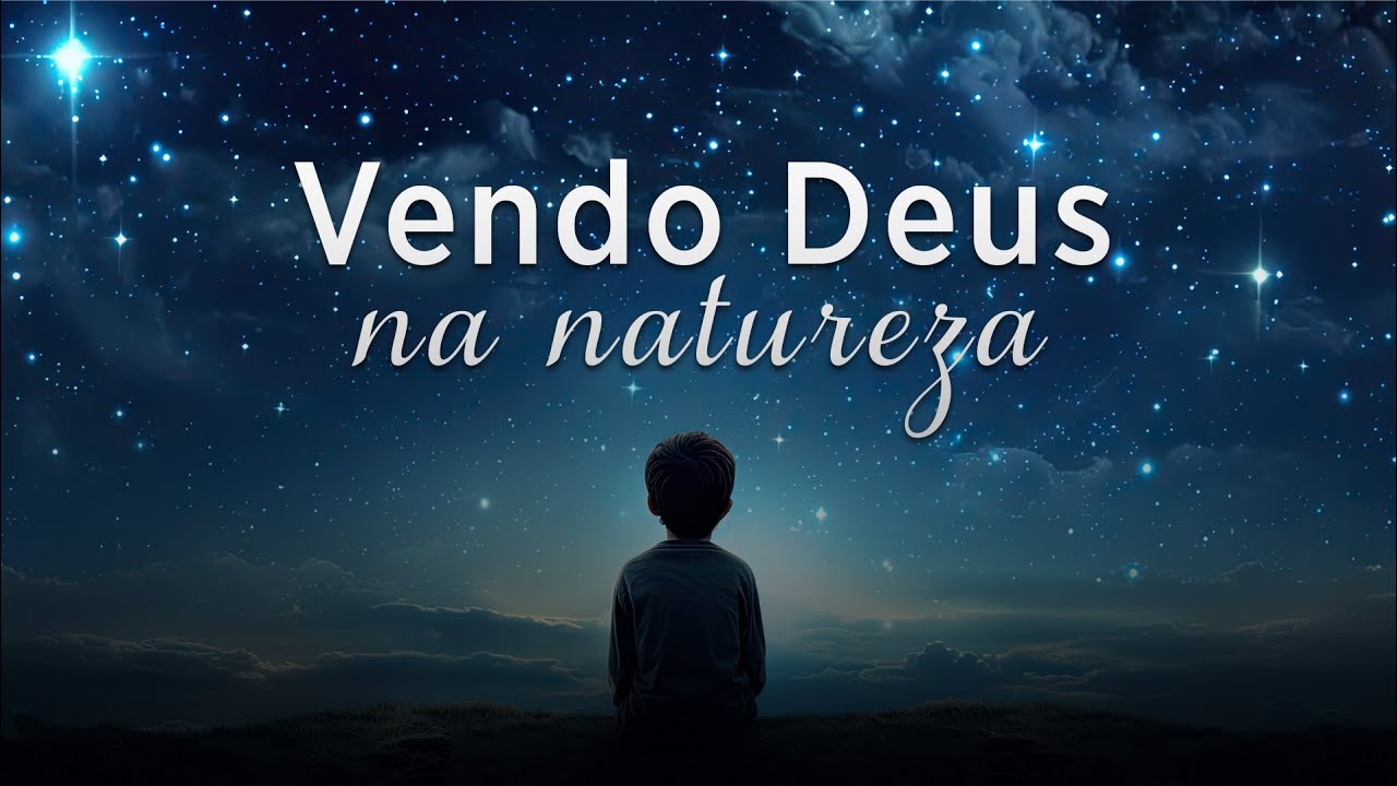 Vendo Deus na natureza!
