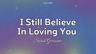 I Still Believe In Loving You || Sarah Geronimo (Lyrics)