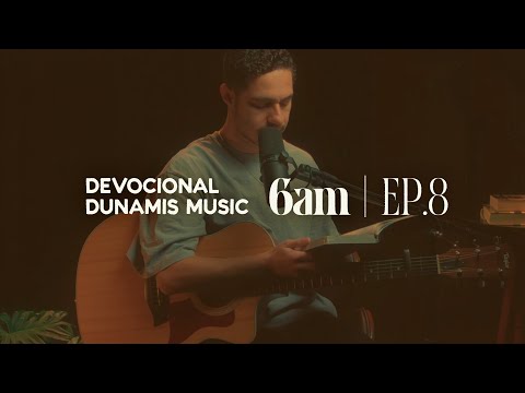 6 AM | DEVOCIONAL COM DUNAMIS MUSIC (EP. 08) - ft. Matheus Gonçalves
