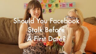 Should You Facebook Stalk Before A First Date? I Just Between Us