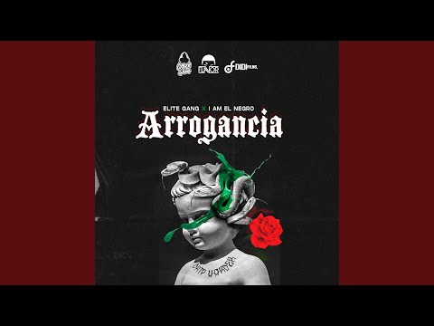 Arrogancia (feat. Elite Gang & I am el Negro)