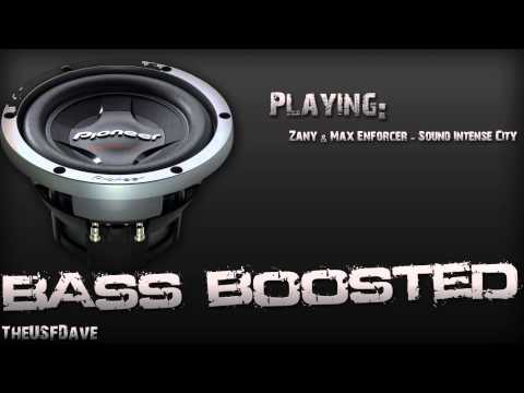 Zany & Max Enforcer - Sound Intense City (Bass Boosted)