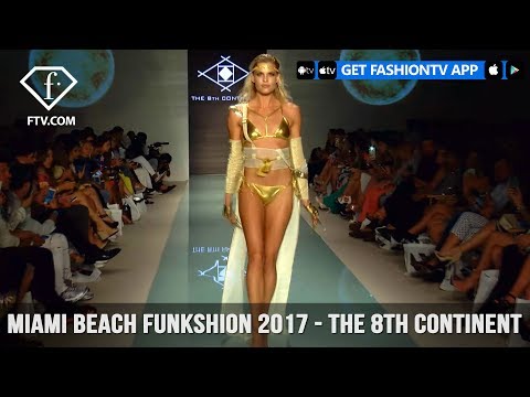 Miami Beach Funkshion 2017 - The 8th Continent | FashionTV