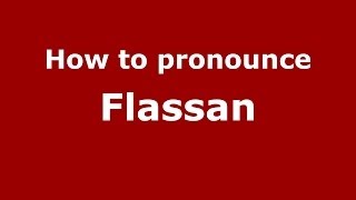 How to pronounce Flassan