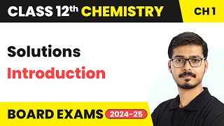 Types of Solutions & Concentration (Part 1) - Solutions | Class 12 Chemistry Ch 1 | CBSE 2024-25
