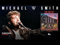 Michael W Smith - You Need A Saviour