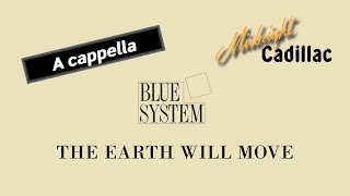 BLUE SYSTEM The Earth Will Move (A cappella)