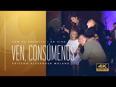 Ven, Consúmenos | Ericson Alexander Molano | Álbum: Con Su Espíritu