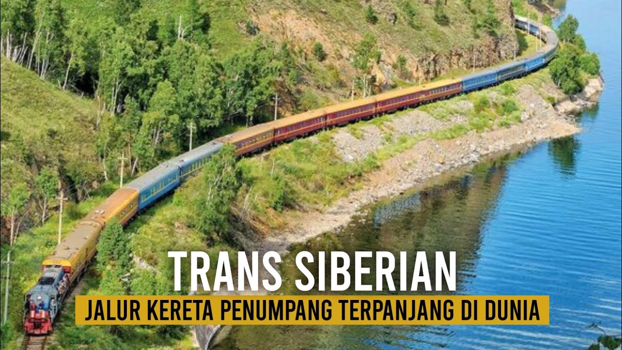 TRANS SIBERIAN: JALUR KERETA API PENUMPANG TERPANJANG DI DUNIA