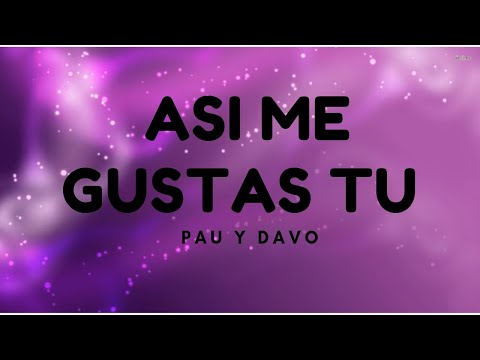 1 HORA |  Pau y Davo Ft. Diego Bollella || Así Me Gustas Tú (Letra) ❤️