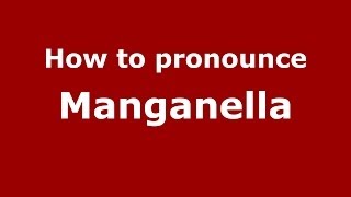 How to pronounce Manganella
