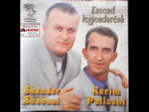 Skender Shabani & Kerim Palloshi - Gjan pom shkon moj qike