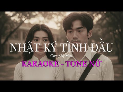 [KARAOKE] NHẬT KÝ TÌNH ĐẦU (Giọng nữ) - TONE NỮ