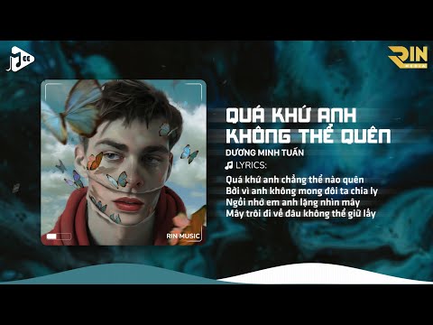 Quá Khứ Anh Không Thể Quên (RIN Music Remix) - Dương Minh Tuấn | Anh Cứ Nghĩ Tất Cả Yêu Dấu Remix