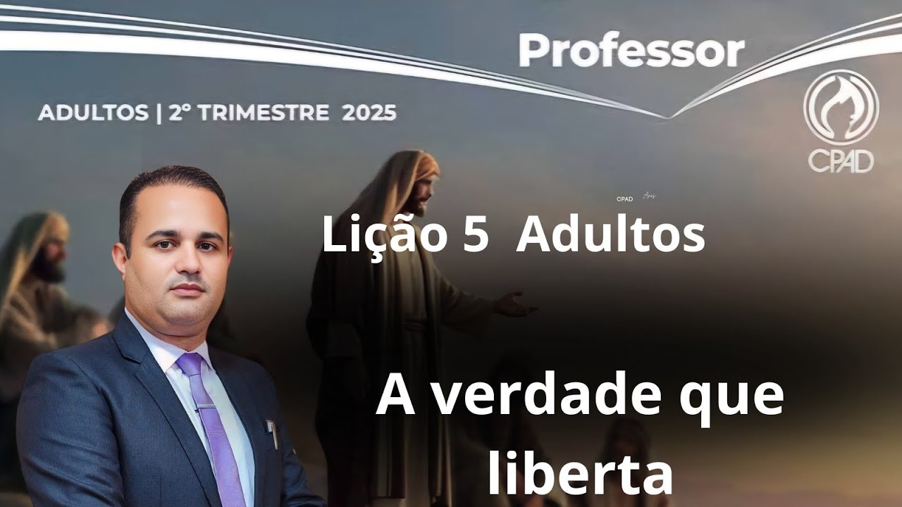 Lição 5  Adulto /  A verdade que liberta / EBD 2 Trimestre 2025