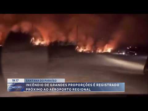 Santana do Paraíso: Incêndio de grandes proporções próximo ao aeroporto.