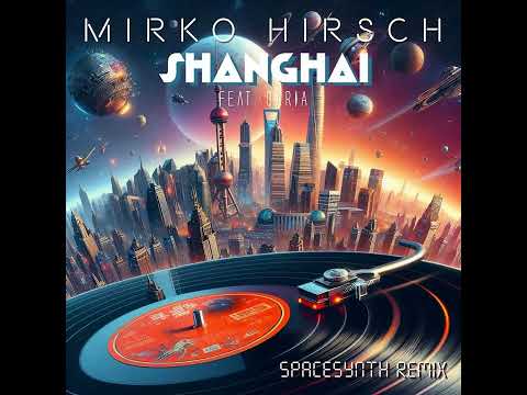 Mirko Hirsch Feat. Daria - Shanghai (Spacesynth Remix) 2023