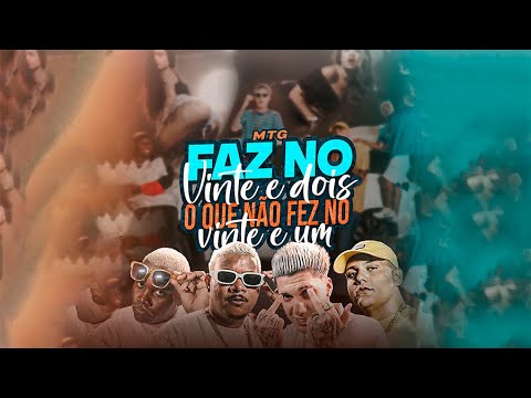 MTG - FAZ NO VINTE E DOIS O QUE NÃO FEZ NO VINTE E UM - WESLEY GONZAGA, MC's RODRIGO CN, FAHAH, SACI