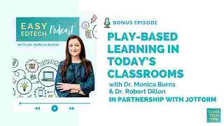 Play-Based Learning in Today's Classrooms with Dr. Robert Dillon - Bonus Episode with Jotform