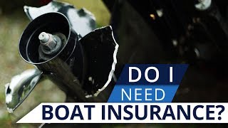 Why Do I Need Boat Insurance?