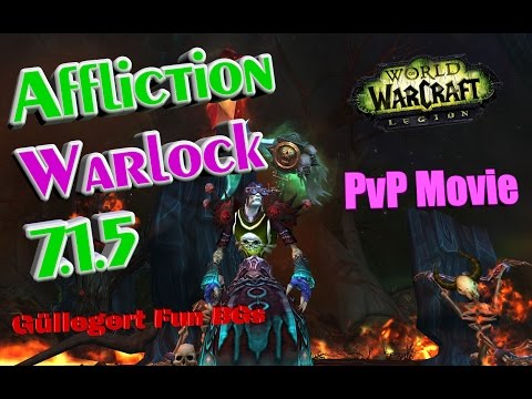 World of WarCraft Legion 7.1.5 [Affliction Warlock]PvP Movie