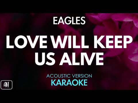 Eagles - Love Will Keep Us Alive (Karaoke/Acoustic Version)