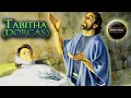 Tabitha Dorcas Bible Story | Peter | Tabitha Dorcas Raised from dead | Acts 9