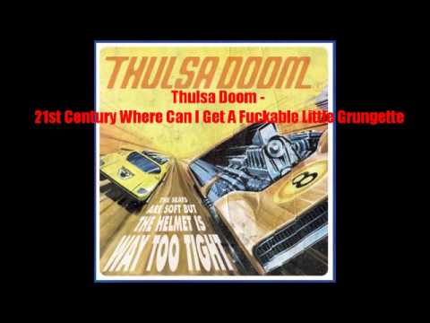 Thulsa Doom - 21st Century Where Can I Get A Fuckable Little Grungette