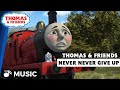 Never Never Give Up Thomas Friends