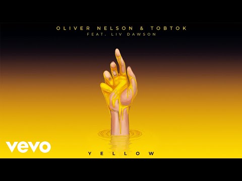 Oliver Nelson, Tobtok - Yellow (feat. Liv Dawson)