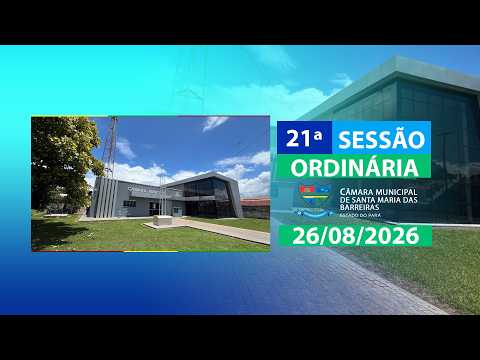 21ª SESSÃO ORDINÁRIA SANTA MARIA DAS BARREIRAS  26/08/2026