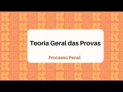 Teoria Geral das Provas | Processo Penal | Kultivi