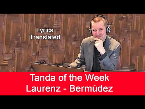Tanda of the Week: Láurenz/Bermúdez. Tango lyrics translated. Plus a short tutorial!