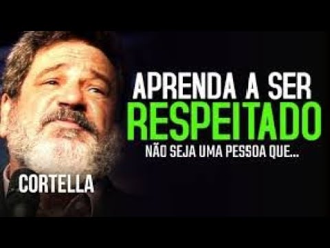 Aprenda a Ser Respeitado e Valorizado - Não Seja Subestimado - Cortella | Melhores Palestras