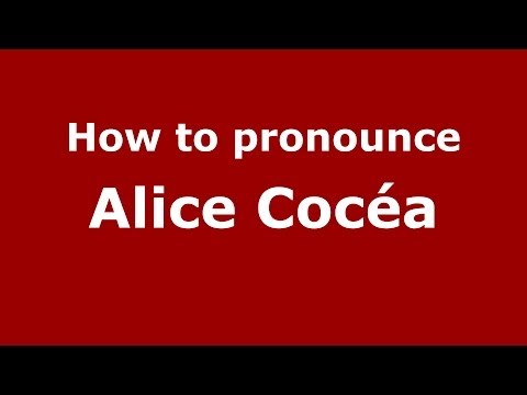 How to pronounce Alice Cocéa (French/France) - PronounceNames.com