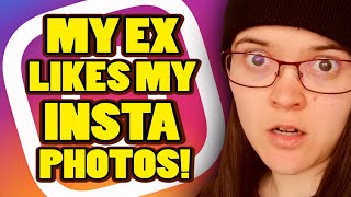 MY EX IS LIKING MY INSTAGRAM POSTS! What does it mean when your ex likes your photos on Instagram?
