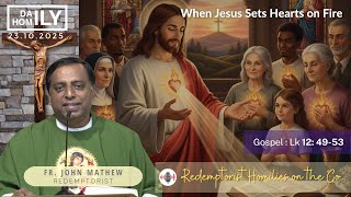 Homily -When Jesus Sets Hearts on Fire - 23rd October, 2025 - Fr. John Mathew  C.Ss.R.