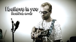 Black Dub - I believe in you Cover