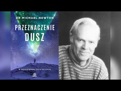 Dr Michael Newton - Przeznaczenie Dusz - cz. 1