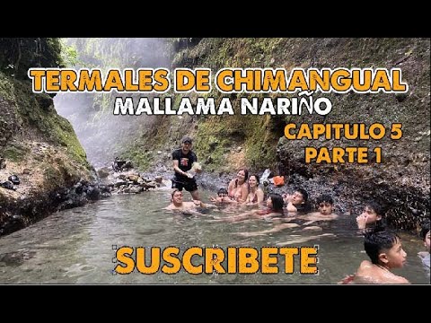 AVENTURA POR NARIÑO "TERMALES DE CHIMANGUAL MALLAMA" CAP 5 PART 1