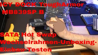 ICY DOCK ToughArmor MB839SP B SATA Hot Swap Wechselrahmen-Unboxing-Einbau-Testen