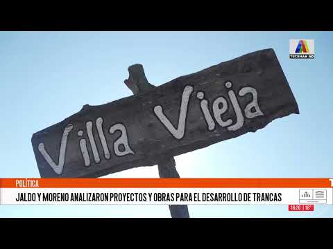 Jaldo y Moreno analizaron proyectos y obras para el desarrollo de Trancas