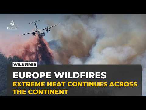Europe battles worsening wildfires as Spain and Portugal deploy emergency units