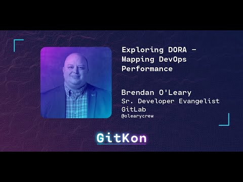 Exploring DORA Metrics - by Brendan O’Leary from GitLab