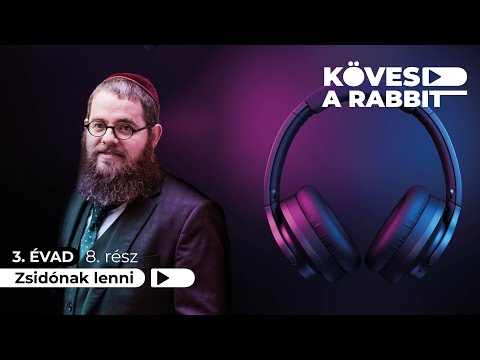 Kövesd a rabbit podcast 34 – Zsidónak lenni