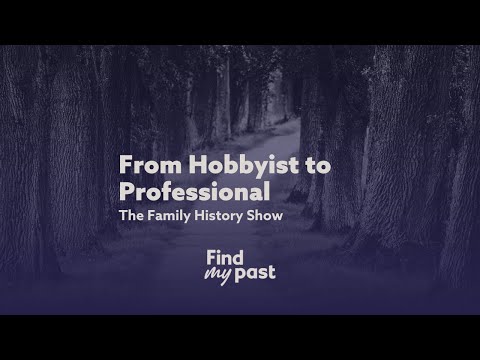 From Hobbyist to Professional - The Family History Show – 11 July 2025 | Findmypast