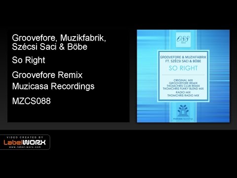 Groovefore, Muzikfabrik, Szécsi Saci & Böbe - So Right (Groovefore Remix)